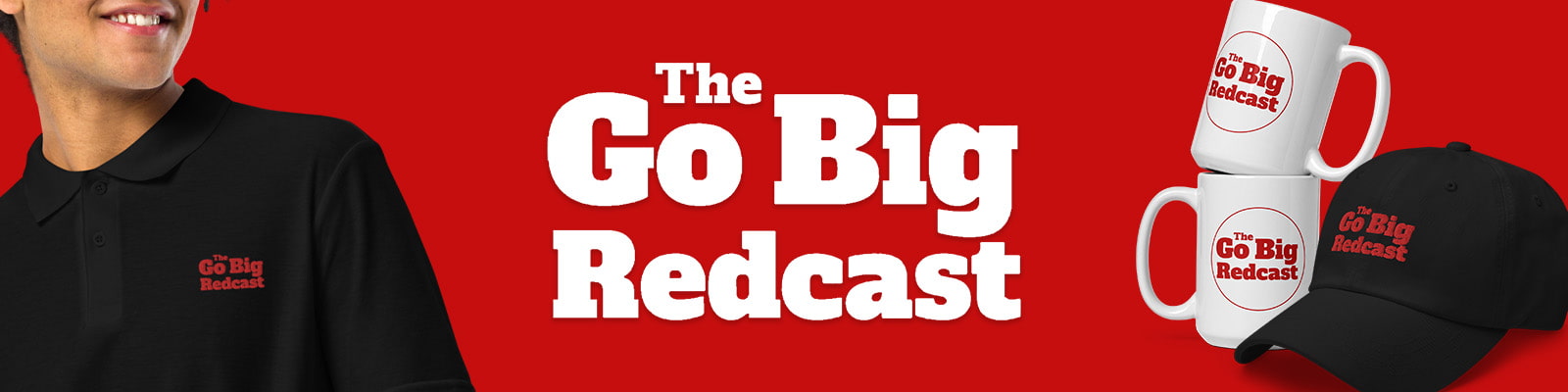 Go Big Redcast